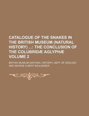 Book cover for Catalogue of the Snakes in the British Museum (Natural History) Volume 2; The Conclusion of the Colubridae Aglyphae