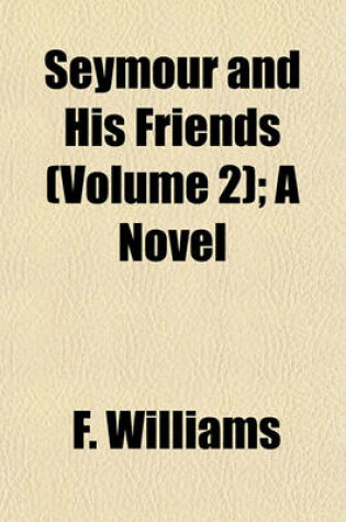 Cover of Seymour and His Friends (Volume 2); A Novel