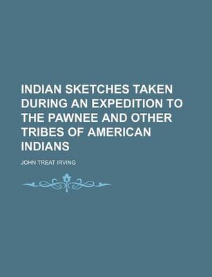 Book cover for Indian Sketches Taken During an Expedition to the Pawnee and Other Tribes of American Indians (Volume 2)