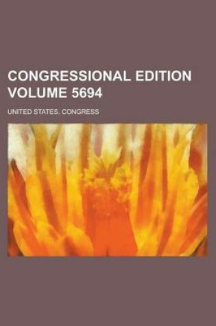 Cover of Congressional Edition Volume 5694