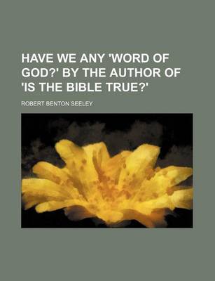 Book cover for Have We Any 'Word of God?' by the Author of 'is the Bible True?'