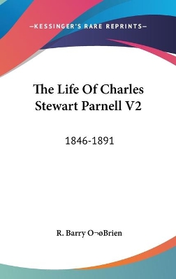 Book cover for The Life Of Charles Stewart Parnell V2