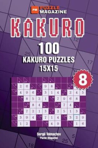 Cover of Kakuro - 100 Kakuro Puzzles 15x15 (Volume 8)