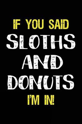 Book cover for If You Said Sloths and Donuts I'm in