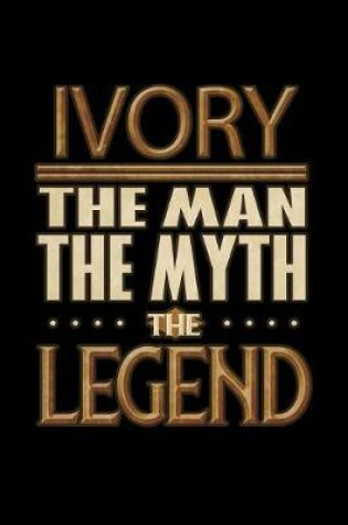 Cover of Ivory The Man The Myth The Legend