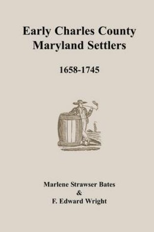 Cover of Early Charles County, Maryland Settlers, 1658-1745