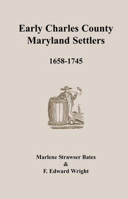 Book cover for Early Charles County, Maryland Settlers, 1658-1745