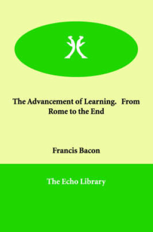 Cover of The Advancement of Learning. From Rome to the End