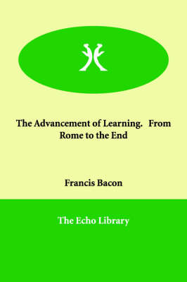 Book cover for The Advancement of Learning. From Rome to the End