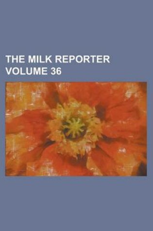 Cover of The Milk Reporter Volume 36