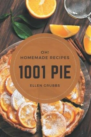 Cover of Oh! 1001 Homemade Pie Recipes