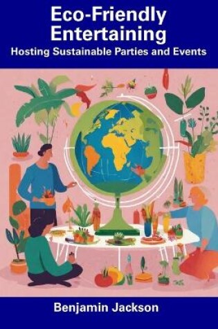 Cover of Eco-Friendly Entertaining