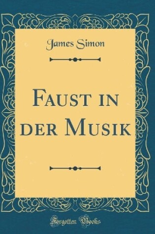 Cover of Faust in der Musik (Classic Reprint)