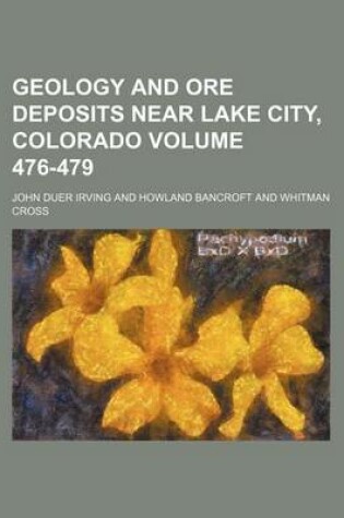 Cover of Geology and Ore Deposits Near Lake City, Colorado Volume 476-479