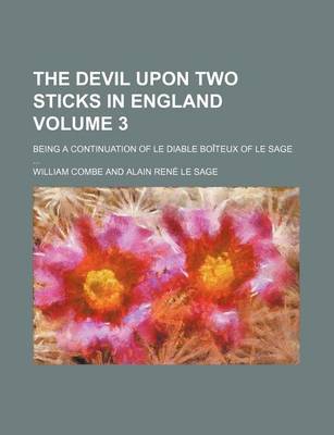 Book cover for The Devil Upon Two Sticks in England Volume 3; Being a Continuation of Le Diable Boiteux of Le Sage