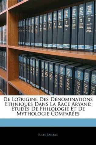 Cover of de Lo Rigine Des D Nominations Ethniques Dans La Race Aryane