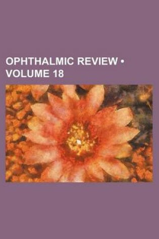 Cover of Ophthalmic Review (Volume 18)