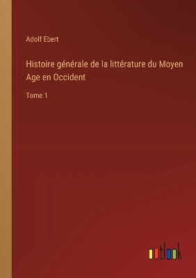 Book cover for Histoire g�n�rale de la litt�rature du Moyen Age en Occident