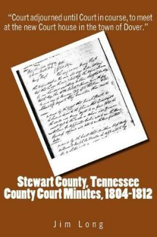 Cover of Stewart County, Tennessee County Court Minutes, 1804 - 1812