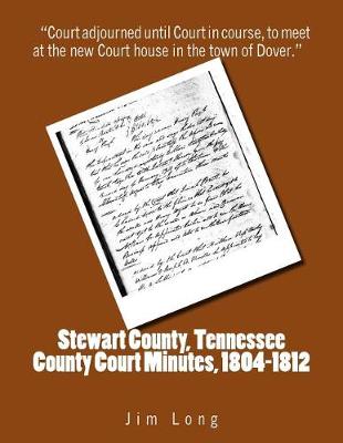 Book cover for Stewart County, Tennessee County Court Minutes, 1804 - 1812