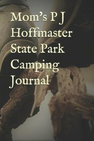 Cover of Mom's P J Hoffmaster State Park Camping Journal