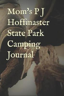 Book cover for Mom's P J Hoffmaster State Park Camping Journal