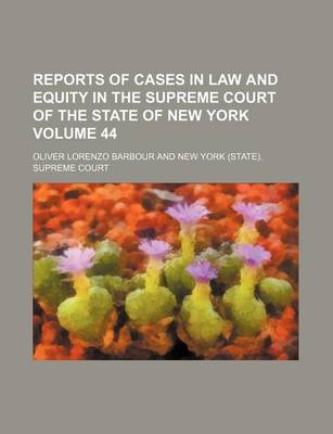 Book cover for Reports of Cases in Law and Equity in the Supreme Court of the State of New York Volume 44