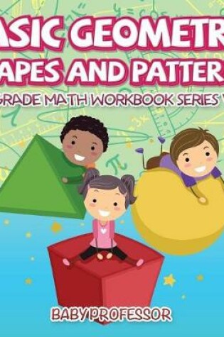 Cover of Basic Geometry, Shapes and Patterns 2nd Grade Math Workbook Series Vol 6