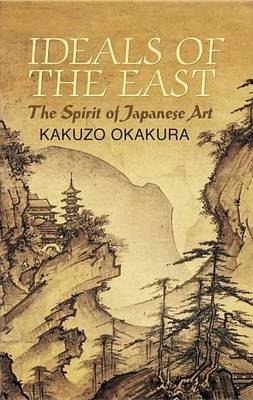 Book cover for Ideals of the East: The Spirit of Japanese Art