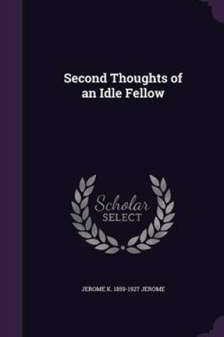 Cover of Second Thoughts of an Idle Fellow