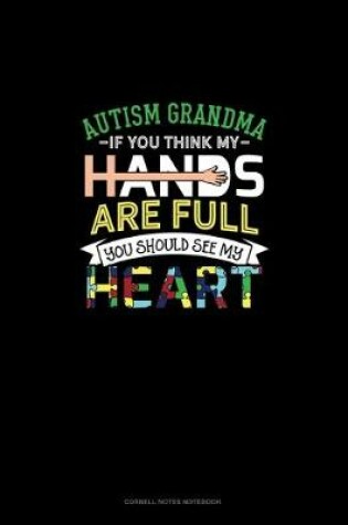 Cover of Autism Grandma If You Think My Hands Are Full You Should See My Heart