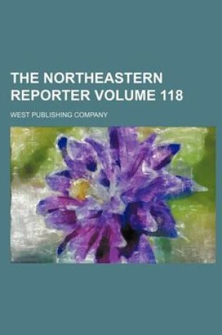 Cover of The Northeastern Reporter Volume 118