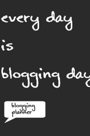 Cover of Every Day Is Blogging Day