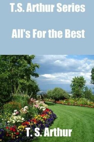 Cover of T.S. Arthur Series: All's for the Best