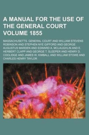 Cover of A Manual for the Use of the General Court Volume 1855