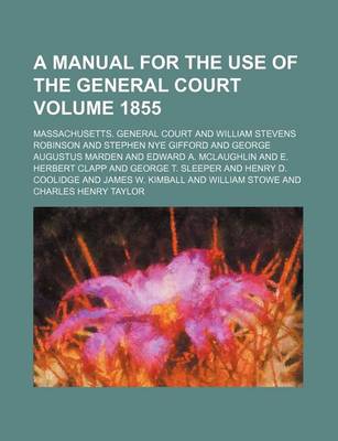 Book cover for A Manual for the Use of the General Court Volume 1855