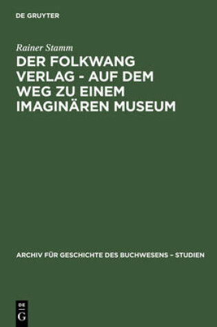 Cover of Der Folkwang Verlag - Auf Dem Weg Zu Einem Imaginaren Museum