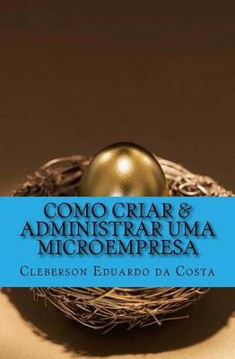 Book cover for Como Criar & Administrar Uma Microempresa