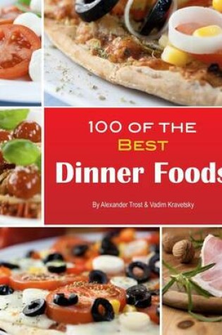 Cover of 100 of the Best Dinner Foods