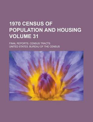 Book cover for 1970 Census of Population and Housing; Final Reports. Census Tracts Volume 31