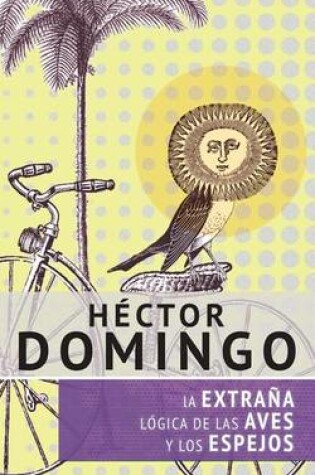 Cover of La Extrana Logica de Las Aves y Los Espejos