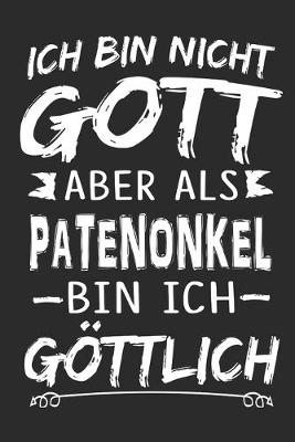 Book cover for Ich bin nicht Gott aber als Patenonkel bin ich goettlich