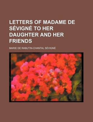 Book cover for Letters of Madame de Sevigne to Her Daughter and Her Friends Volume 9