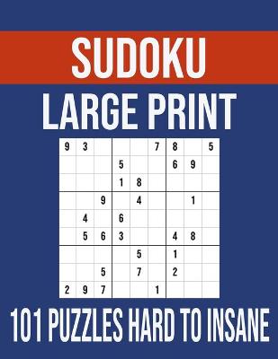 Book cover for Sudoku Large Print 101 Puzzles Hard To Insane