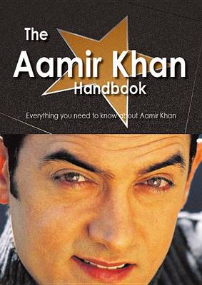 Book cover for The Aamir Khan Handbook - Everything You Need to Know about Aamir Khan