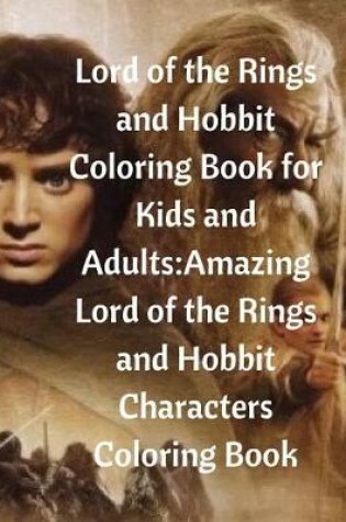 Cover of Lord of the Rings and Hobbit Coloring Book for Kids and Adults