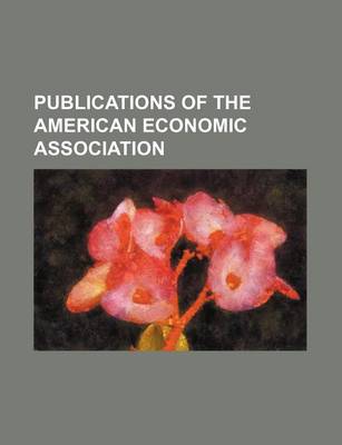 Book cover for Publications of the American Economic Association Volume 1