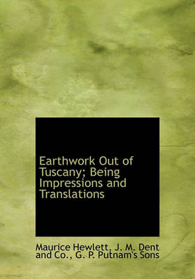 Book cover for Earthwork Out of Tuscany; Being Impressions and Translations