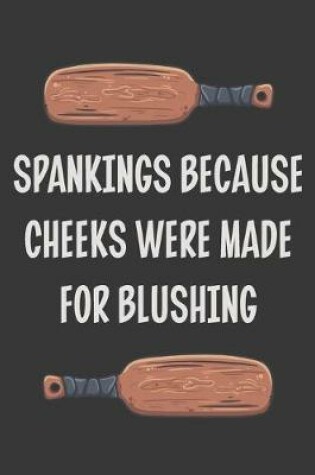 Cover of Spankings Because Cheeks Were Made for Blushing