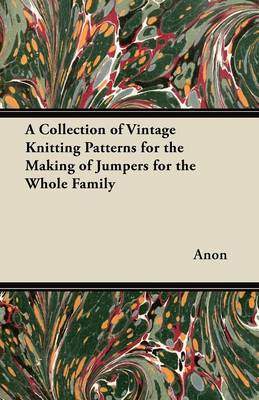 Book cover for A Collection of Vintage Knitting Patterns for the Making of Jumpers for the Whole Family